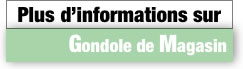 Plus d'information concernant l'agencement et gondole de magasin