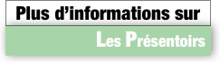 Plus d'information concernant les présentoirs